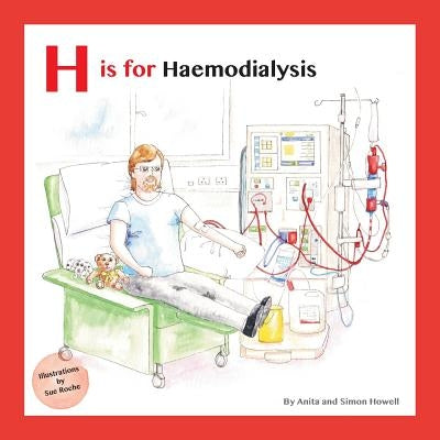 H is for Haemodialysis by Howell, Simon