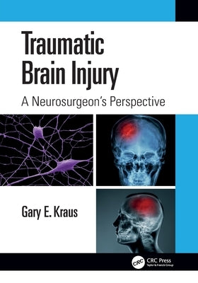 Traumatic Brain Injury: A Neurosurgeon's Perspective by Kraus, Gary