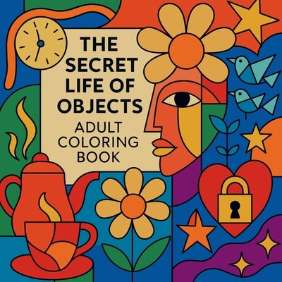 The Secret Life of Objects - Adult Coloring Book by Kiki, Soso