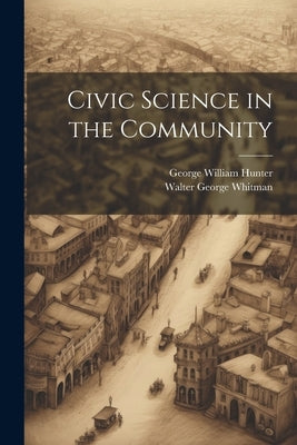 Civic Science in the Community by Hunter, George William