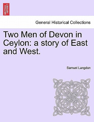 Two Men of Devon in Ceylon: A Story of East and West. by Langdon, Samuel