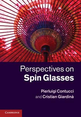 Perspectives on Spin Glasses by Contucci, Pierluigi