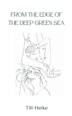 From the edge of the deep green sea by Heike, Till