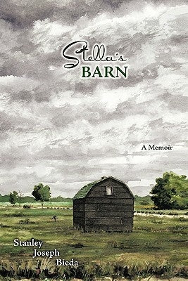 Stella's Barn: A Memoir by Bieda, Stanley Joseph