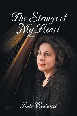 The Strings of My Heart by Costanzi, Rita