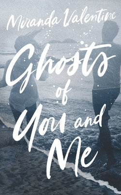 Ghosts of You and Me: Alternate Cover by Valentine, Miranda
