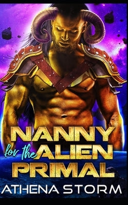 Nanny For The Alien Primal: A SciFi Romance by Storm, Athena
