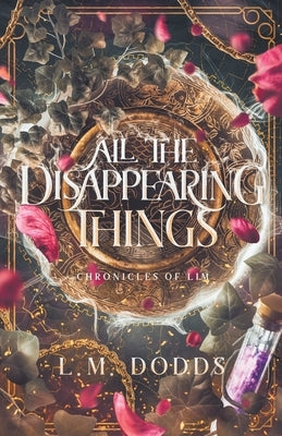 All the Disappearing Things by Dodds, L. M.