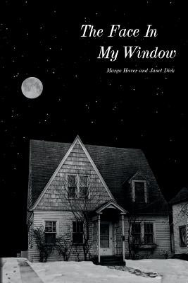 The Face in My Window by Dick, Janet