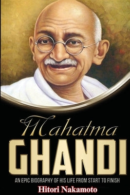 Mahatma Gandhi by Nakamoto, Hitori