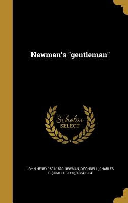 Newman's "gentleman" by Newman, John Henry 1801-1890