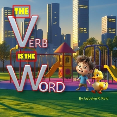 The Verb is the Word by Reid, Joycelyn R.