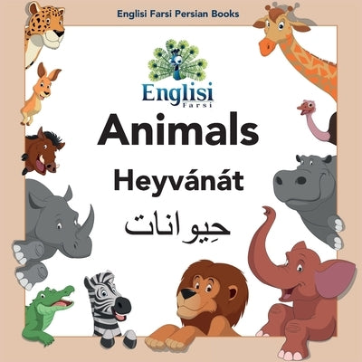 Englisi Farsi Persian Books Animals Heyvánát: In Persian, English & Finglisi: Animals Heyvánát by Kiani, Mona
