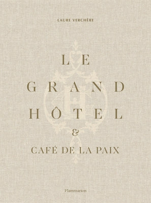Le Grand Hôtel & Café de la Paix: French Art de Vivre by Verchère, Laure