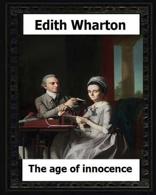 The Age of Innocence, 1920 (Pulitzer Prize winner) by: Edith Wharton by Wharton, Edith