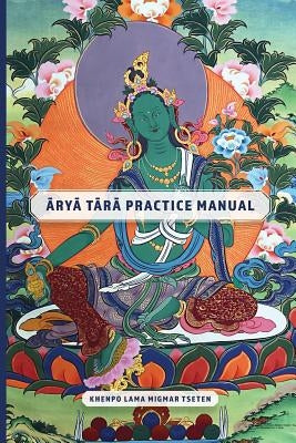Arya Tara Practice Manual by Tseten, Khenpo Lama Migmar
