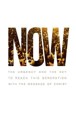 Now: The Urgency and the Key to reach this generation with the message of Christ by Perez, J. A.
