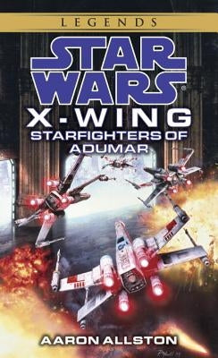 Starfighters of Adumar: Star Wars Legends (X-Wing) by Allston, Aaron