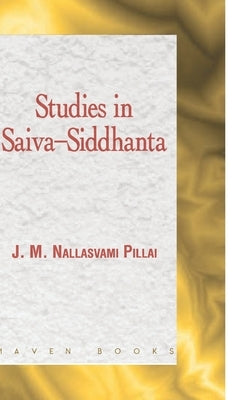 Studies in Saiva-Siddhanta by Nallasvami, J. M. Pillai
