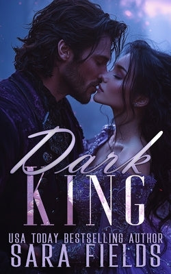Dark King: A Dark Dragon Shifter Romance by Fields, Sara