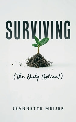 Surviving: (The Only Option!) by Meijer, Jeannette