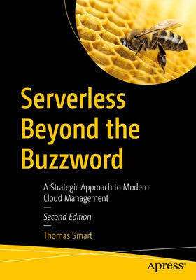 Serverless Beyond the Buzzword: A Strategic Approach to Modern Cloud Management by Smart, Thomas