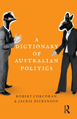 A Dictionary of Australian Politics by Dickenson, Jackie