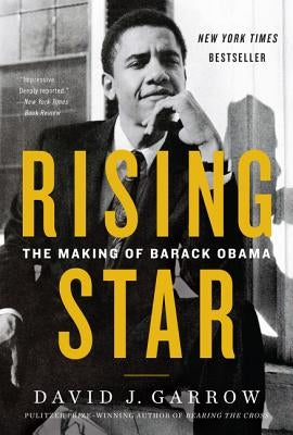 Rising Star: The Making of Barack Obama by Garrow, David