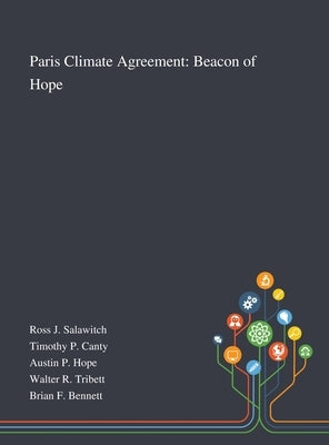Paris Climate Agreement: Beacon of Hope by Ross J Salawitch