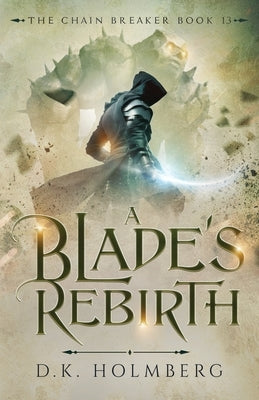 A Blade's Rebirth by Holmberg, D. K.