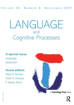 Language Production: Second International Workshop on Language Production: A Special Issue of Language and Cognitive Processes by Schiller, Niels O.