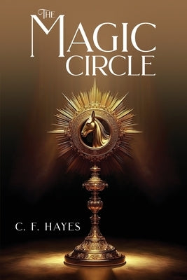 The Magic Circle: With Coloured Illustrations by Hayes, C. F.