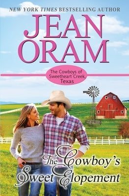 The Cowboy's Sweet Elopement: A Friends to Lovers Cowboy Romance by Oram, Jean