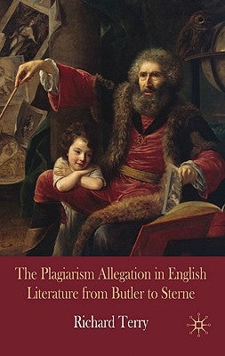 The Plagiarism Allegation in English Literature from Butler to Sterne by Terry, R.