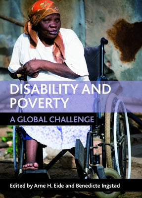 Disability and Poverty: A Global Challenge by Eide, Arne H.