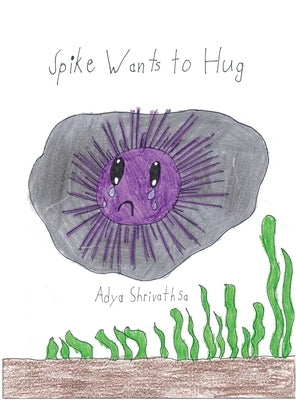 Spike Wants to Hug by Shrivathsa, Adya