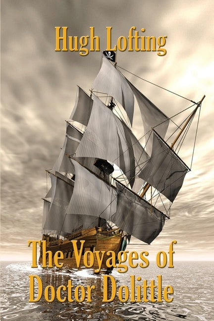 The Voyages of Doctor Dolittle by Lofting, Hugh