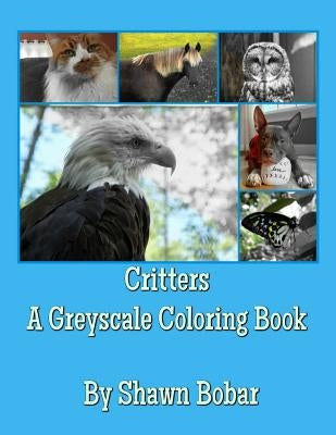 Critters: Greyscale Coloring Book by Bobar, Shawn