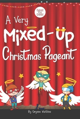 A Very Mixed-Up Christmas Pageant: A Nativity Play for Kids by Watkins, Gwynne