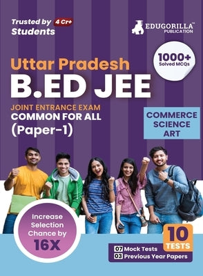 UP B.Ed Joint Entrance Exam (Paper 1) 2023 (English Edition) - 7 Mock Tests and 3 Previous Year Papers (1500 Solved Questions) with Free Access to Onl by Edugorilla Prep Experts