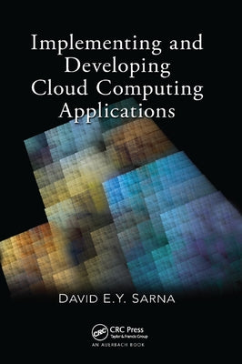Implementing and Developing Cloud Computing Applications by Sarna, David E. y.