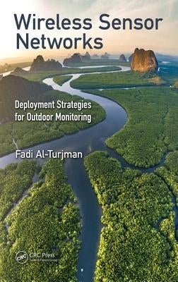 Wireless Sensor Networks: Deployment Strategies for Outdoor Monitoring by Al-Turjman, Fadi