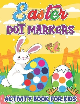 Easter Dot Markers Activity Book: Funny Workbook with Dot a Dot Transportation, Big Dot Circle Paint Daubers Coloring Book, Adorable Rabbit, Bunny, Ea by Publishing, Fresco Press