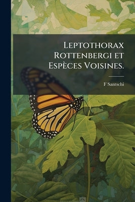 Leptothorax Rottenbergi et Espèces Voisines. by Santschi, F.