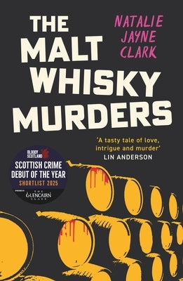 The Malt Whisky Murders: Shortlisted for the 2025 Bloody Scotland Debut Prize by Jayne Clark, Natalie