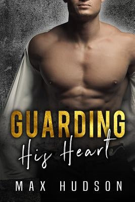 Guarding His Heart by Hudson, Max