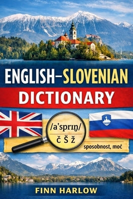 English-Slovenian Dictionary: Essential Vocabulary with Clear Meanings, Parts of Speech, and Pronunciation by Harlow, Finn
