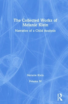 The Collected Works of Melanie Klein: Volume 4 by Klein, Melanie