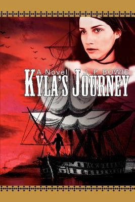 Kyla's Journey by Bowie, J. P.