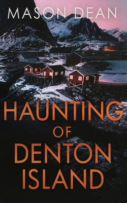The Haunting of Denton Island by Dean, Mason